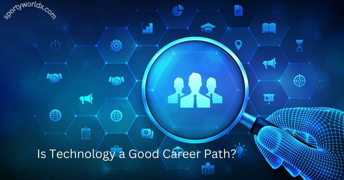 Is Technology a Good Career Path?