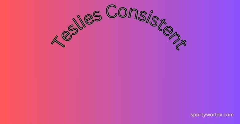 Are Teslies consistent? A Whole Manual